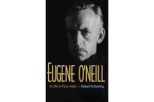 Eugene O'Neill: A Life in Four Acts