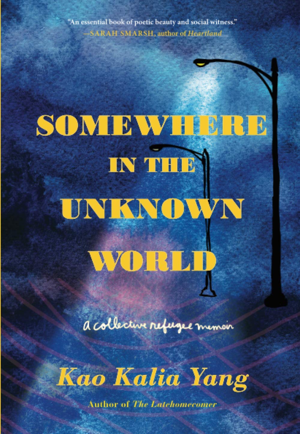 Somewhere In The Unknown World A Collective Refugee Memoir Amazon De Yang Kao Kalia Fremdsprachige Bucher