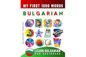 Learn Bulgarian for Beginners, My First 1000 Words: Bilingual Bulgarian - English Language Learning Book for Kids & Adults