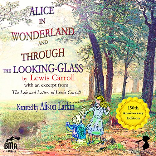 Alice's Adventures in Wonderland and Through the Looking-Glass: With an Excerpt from the Life and Letters of Lewis Carroll