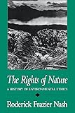 The Rights of Nature: A History of Environmental Ethics (History of American Thought and Culture)