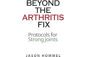 Beyond the Arthritis Fix: Protocols for Strong Joints