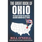 The Great Book of Ohio: The Crazy History of Ohio with Amazing Random Facts & Trivia (A Trivia Nerds Guide to the History of