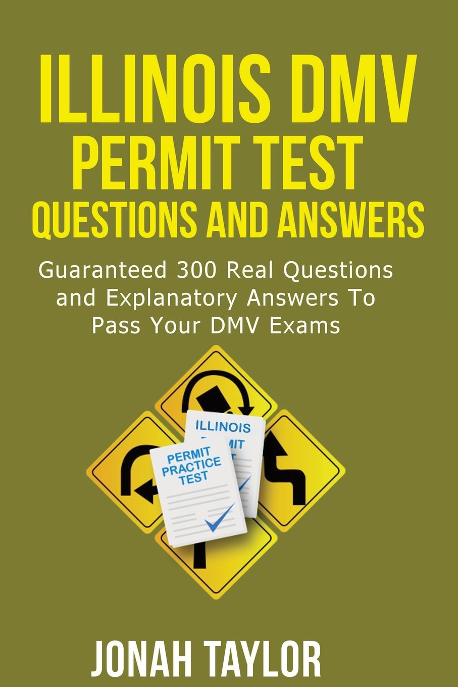 Illinois DMV Permit Test Questions And Explanatory Answers: 350 Illinois  DMV Test Questions and Explanatory Answers to pass your DMV Exams Paperback  – June ...