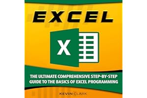 Excel: The Ultimate Comprehensive Step-by-Step Guide to the Basics of Excel Programming