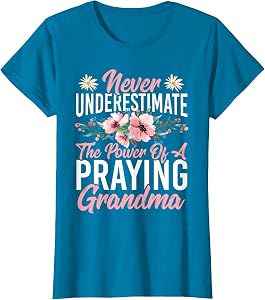 Never Underestimate The Power of a Praying Grandma T-Shirt