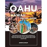 OAHU HAWAII TRAVEL GUIDE 2025 - 2026: The Complete First-Time Visitor’s Handbook to Honolulu & Beyond: History, Foodie Finds, Hidden Gems, Must-See Sights, and Unforgettable Island Adventure
