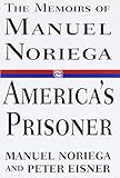 America's Prisoner: The Memoirs of Manuel Noriega