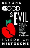 Beyond Good & Evil: Prelude to a Philosophy of the Future