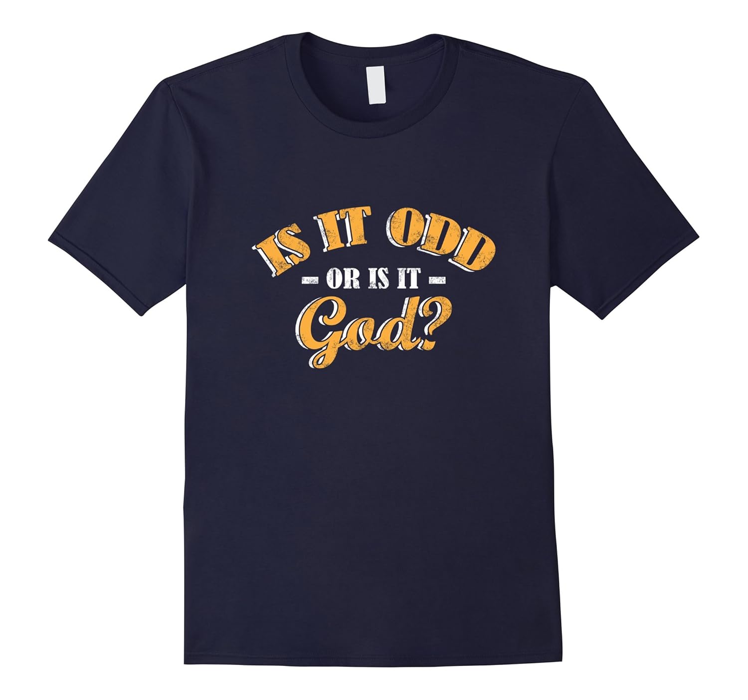 Is it Odd or is it GOD? Christian Shirt-ANZ