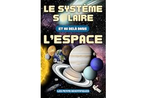 Le Système Solaire Et Au-delà Dans l’Espace: Livre pour Enfant dès 7 ans sur l’Astronomie, les Planètes, le Soleil, la Lune, 