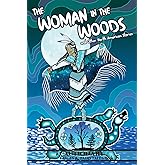 The Woman in the Woods and Other North American Stories (Cautionary Fables & Fairytales)