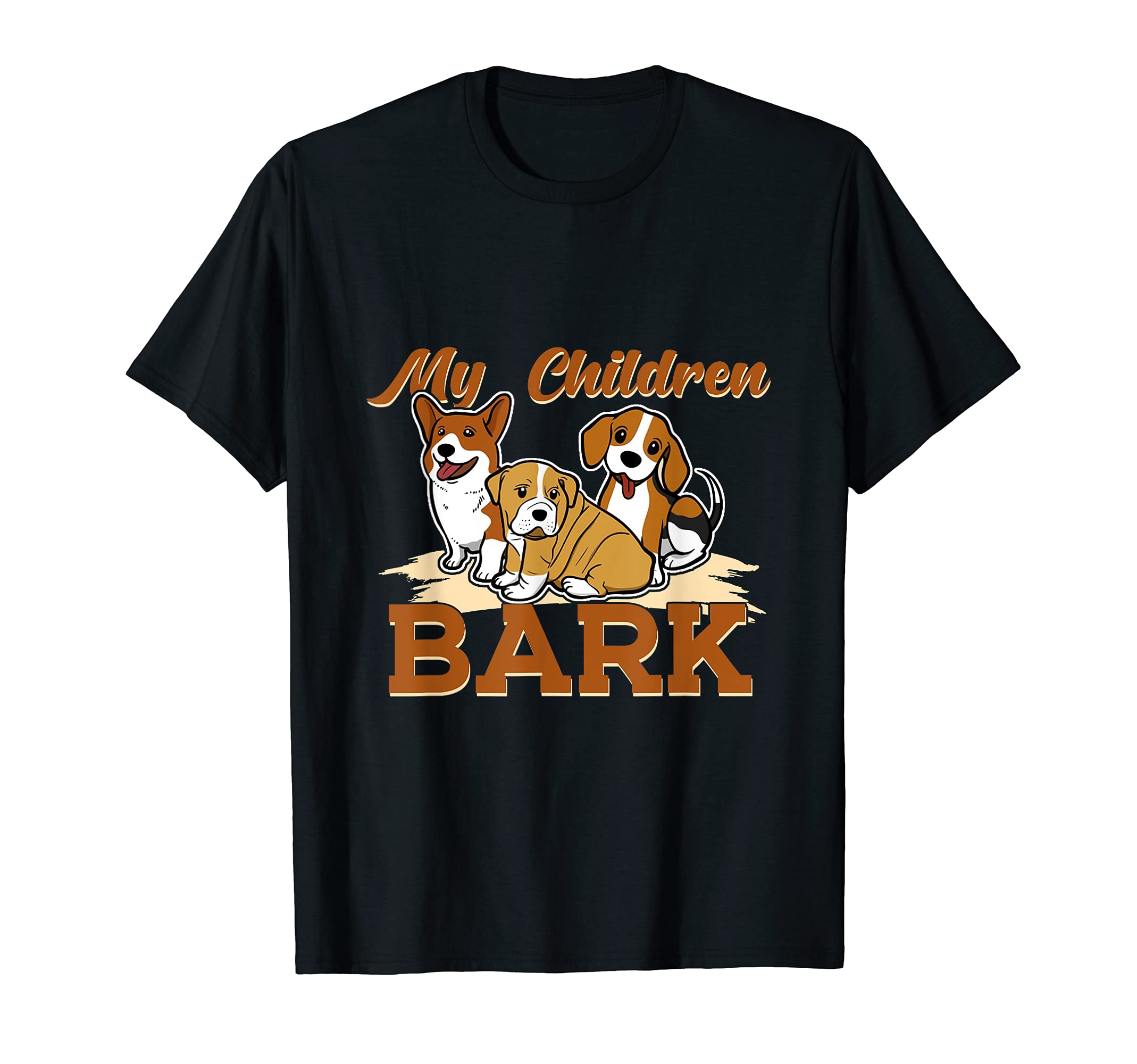 My Children Bark Pet Animal Puppy Paws Dog Breed Bone Dogs T-Shirt