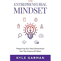 The Entrepreneurial Mindset: Preparing Our Next Generation For The Future Of Work book cover