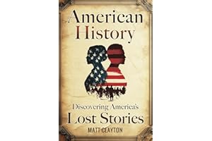 American History: Discovering America’s Lost Stories (Secrets of the Forgotten Past)