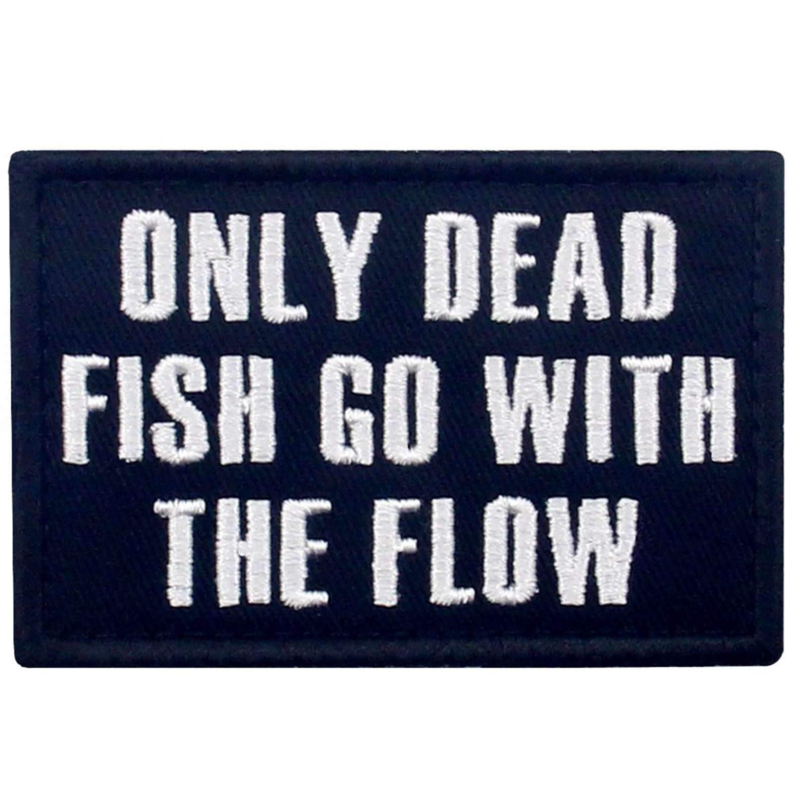 Only Dead Fish Go with The Flow Patch Embroidered Morale Biker Applique Fastener Hook & Loop Emblem