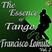 The Essence of Tango: Francisco Lomuto, Vol. 2