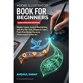 Adobe Illustrator Book for Beginners (2026 Updated Edition) Vector Graphics Made Simple: Master Logos, Icons &amp; Illustrations with the Pen Tool, Shapes ... Library for Mastering Adobe Creative Cloud)