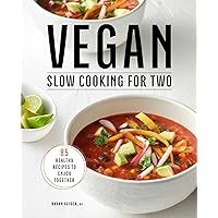 Vegan Slow Cooking for Two: 85 Healthy Recipes to Enjoy Together