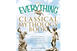 The Everything Classical Mythology Book: From the heights of Mount Olympus to the depths of the Underworld - all you need to 