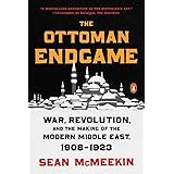 The Ottoman Endgame: War, Revolution, and the Making of the Modern Middle East, 1908-1923