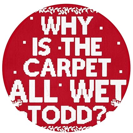 Amazon Com Huangwei Why Is The Carpet All Wet Todd Round
