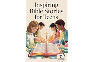 Inspiring Bible Stories for Teens: A Bible Study for Teens with Relatable Devotions, Reflection Prompts & Powerful Prayers To Connect Deeper With God. Powerful Biblical Lessons for Teen Boys & Girls