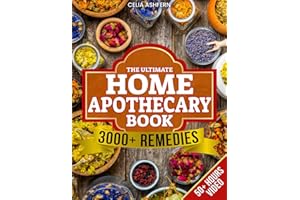 The Ultimate Home Apothecary Book: Herbal and Holistic Remedies to Restore your Daily Well-Being and Transform Balance in a Natural and Lasting Way
