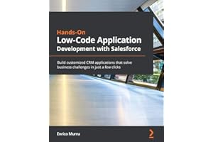 Hands-On Low-Code Application Development with Salesforce: Build customized CRM applications that solve business challenges in just a few clicks