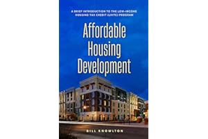 Affordable Housing Development: A Brief Introduction to the Low-Income Housing Tax Credit (LIHTC) Program