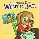 The Night Dad Went to Jail: What to Expect When Someone You Love Goes to Jail (Life's Challenges)