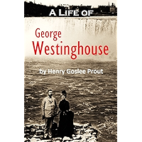 A Life of George Westinghouse (1921) book cover A Life of George Westinghouse (1921) book cover