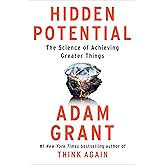 Hidden Potential: The Science of Achieving Greater Things