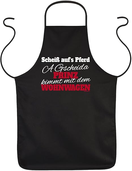 Schürze, Grillschürze, Kochschürze, Motivschürze - Scheiß aufs Pferd, A gscheida Prinz kommt mit dem Wohnwagen