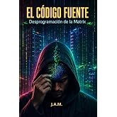 C&Oacute;DIGO FUENTE.: Desprogramaci&oacute;n completada. (Spanish Edition)
