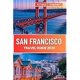 SAN FRANCISCO TRAVEL GUIDE 2026: Discover Top Sights, Local Favorites, What to Eat, and How to Enjoy Every Step of the Journey (The Insightful Explorer)
