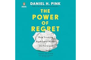 The Power of Regret: How Looking Backward Moves Us Forward