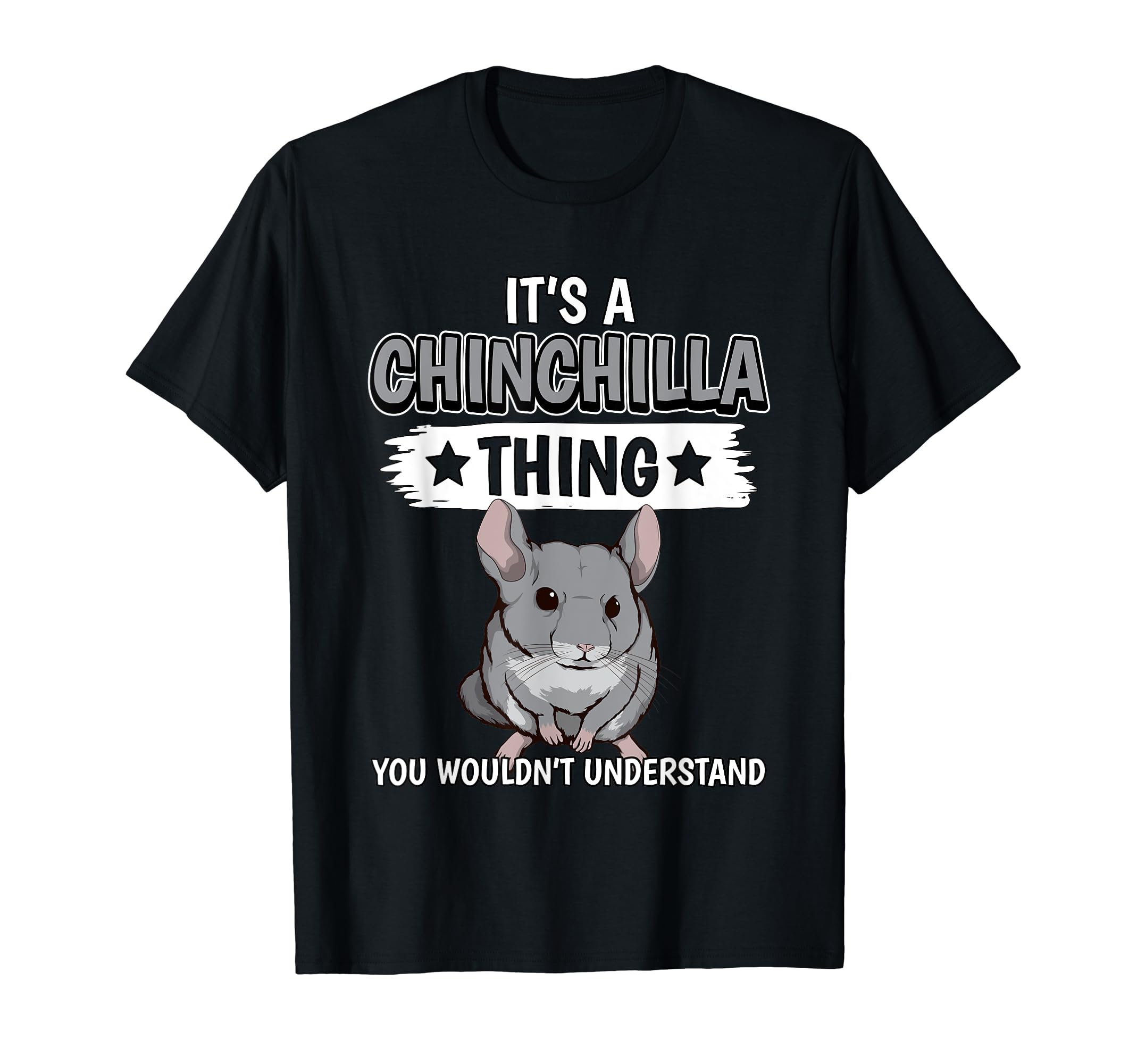 Chinchillas Quote Rodent It's A Chinchilla Thing Chinchilla T-Shirt