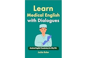 Learn Medical English with Dialogues: Medical English Vocabulary for ESL/EFL (Medical English for Doctors and Nurses)