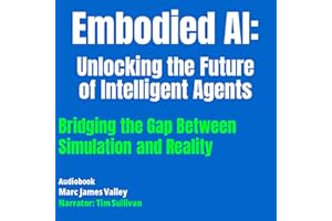 Embodied AI: Unlocking the Future of Intelligent Agents: Bridging the Gap Between Simulation and Reality