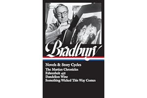 Ray Bradbury: Novels & Story Cycles (LOA #347): The Martian Chronicles / Fahrenheit 451 / Dandelion Wine / Something Wicked This Way Comes (The Library of America, 347)