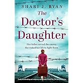 The Doctor’s Daughter: Totally heartbreaking and completely unforgettable World War Two historical fiction