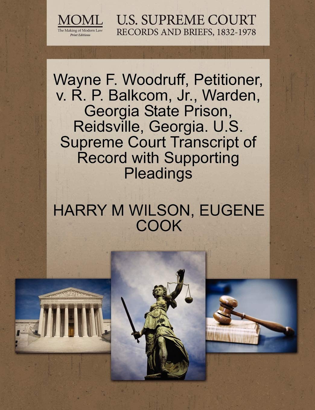 Wayne F Woodruff Petitioner V R P Balkcom Jr Warden Georgia State Prison Reidsville Georgia U S Supreme Court Transcript Of Record With Supporting Pleadings Wilson Harry M Cook Eugene Amazon Com Books