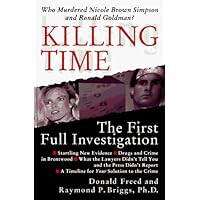Killing Time: The First Full Investigation into the Unsolved Murders of Nicole Brown Simpson and Ronald Goldman