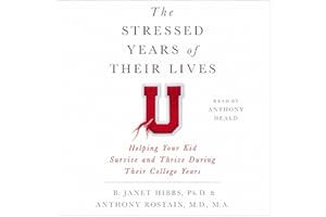 The Stressed Years of Their Lives: Helping Your Kid Survive and Thrive During Their College Years