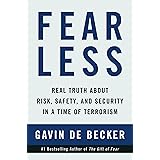 Fear Less: Real Truth About Risk, Safety, and Security in a Time of Terrorism