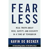 Fear Less: Real Truth About Risk, Safety, and Security in a Time of Terrorism