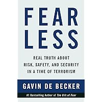 Fear Less: Real Truth About Risk, Safety, and Security in a Time of Terrorism