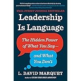 Leadership Is Language: The Hidden Power of What You Say--and What You Don't