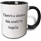 3dRose mug_157377_4 There's a Chance This Could be Tequila, Two Tone Black Mug, 11 oz, Black/White